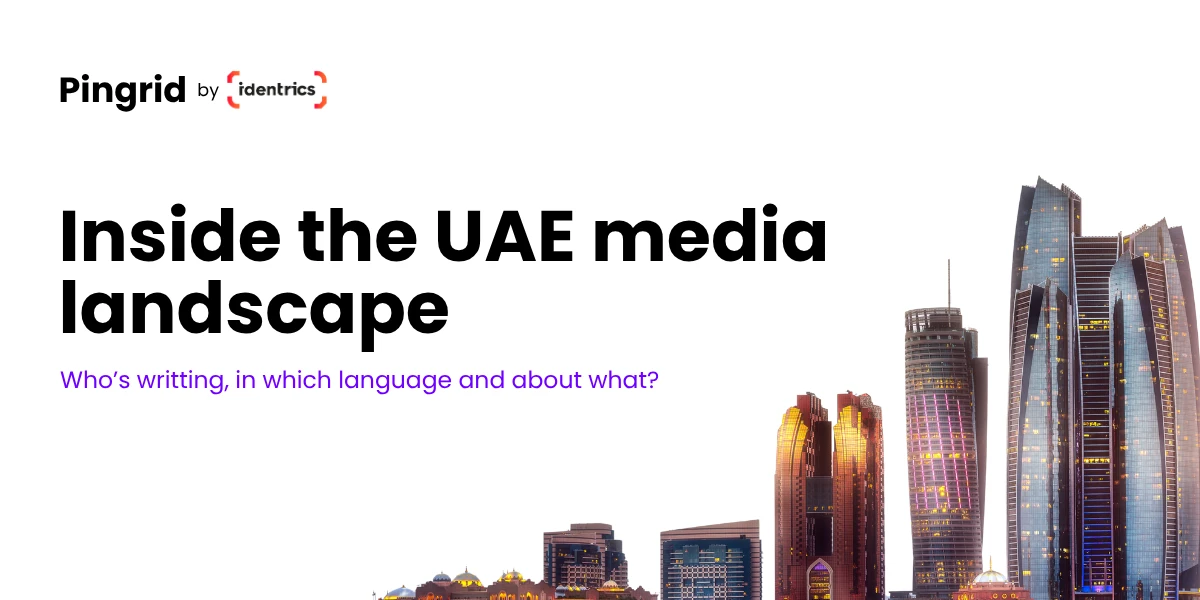 UAE Media Landscape: A 30-Day Snapshot from Pingrid