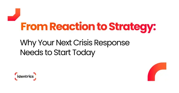 From Reaction to Strategy: Why Your Next Crisis Response Needs to Start Today