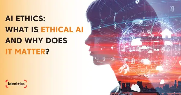 Ethical AI Explained: Why It Matters for Business and Society